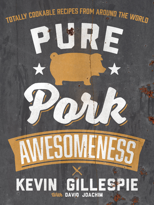 Title details for Pure Pork Awesomeness by Kevin Gillespie - Wait list